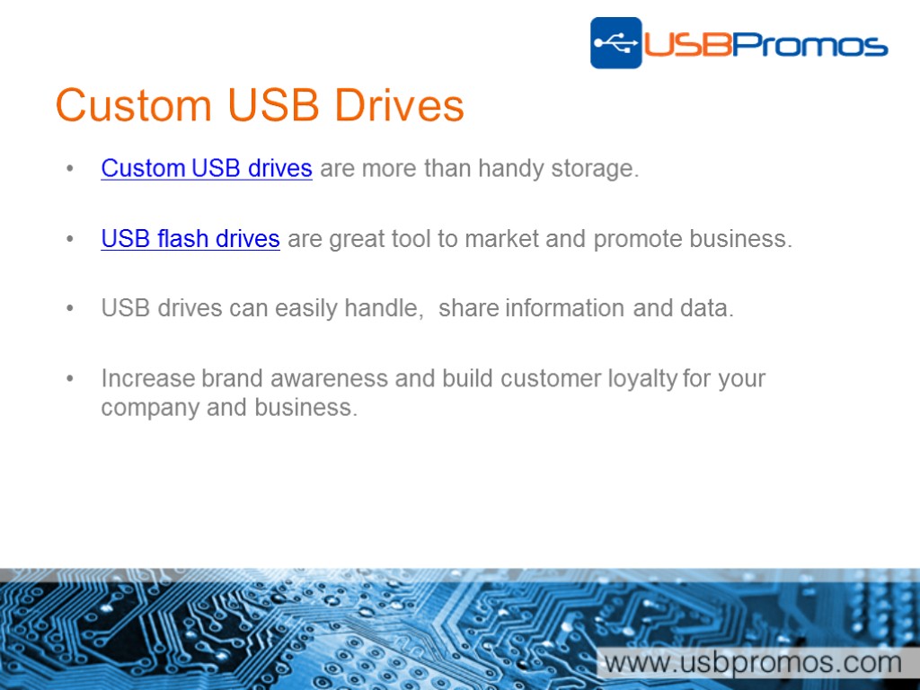 Custom USB Drives Custom USB drives are more than handy storage. USB flash drives